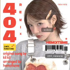 KiiiKiii 키키 '404 (New Era) afro house ver.’ - hemoitsme remix