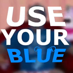 USE YOUR BLUE (Meet Your Mingo Kaid Mix)