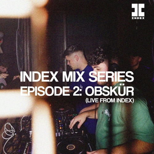 MIX SERIES EPISODE 2 - Obskür (Live from Index)