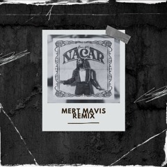 Emre Fel - Nacar [Mert Mavis Remix]