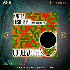 AHU PREMIERE: Bush B4 Me Feat. Nes Mburu - Mantra [Go Deeva Records]