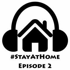 Stay At Home - Episode 2 [FREE DOWNLOAD]