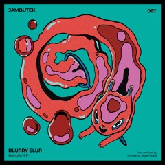 JBTK067 / Blurry Slur - Saribas (Original Mix)