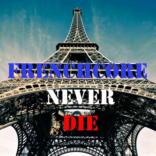 Frenchcore Never Die