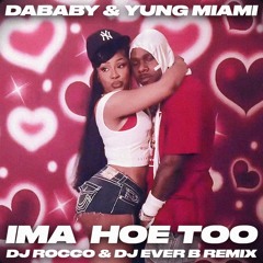 DaBaby & Yung Miami - Im a Hoe Too (DJ ROCCO & DJ EVER B Remix)