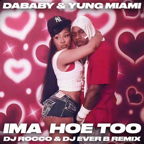 DaBaby & Yung Miami - Im a Hoe Too (DJ ROCCO & DJ EVER B Remix)