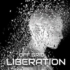 OFF GRID - Liberation (Original Mix)