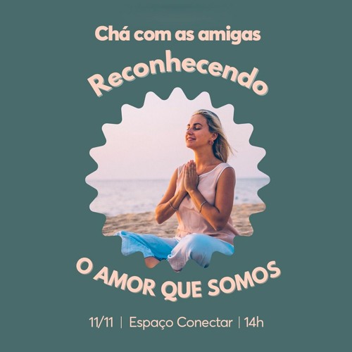 96.7 FM - ALTO ASTRAL - Convite Chá com as Amigas - RECONHECENDO O AMOR QUE SOMOS (09-11-2023)