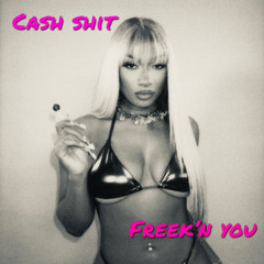 Freek N You & Cash Shit Mix