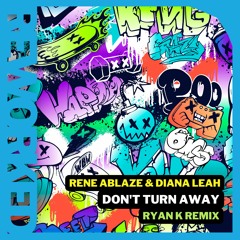 Rene Ablaze & Diana Leah - Don't Turn Away (Ryan K Remix) TEASER