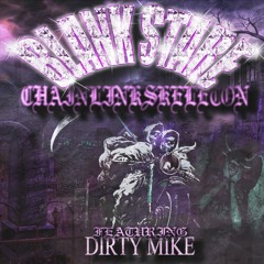 CHAINLINKSKELETON ft. DIRTY MIKE