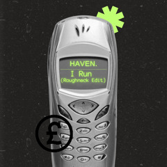 HAVEN. - I Run (Roughneck Edit)