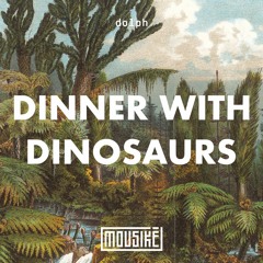 Mousikē 72 | "Dinner with Dinosaurs" by Dolph