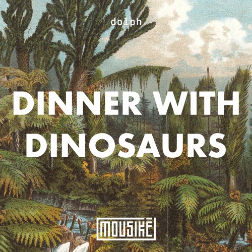 Mousikē 72 | "Dinner with Dinosaurs" by Dolph