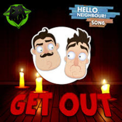 HELLO NEIGHBOR SONG (Get Out)