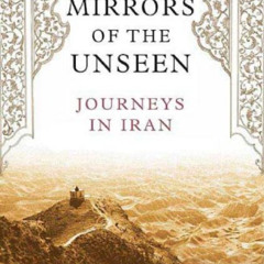 [ACCESS] EPUB 💞 Mirrors of the Unseen: Journeys in Iran by  Jason Elliot PDF EBOOK E