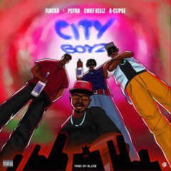 Flocka X Psyko X Chief Kellz X A - Clipse - City Boyz