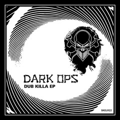 Dark Ops - Dub Killa EP [SKELR22]