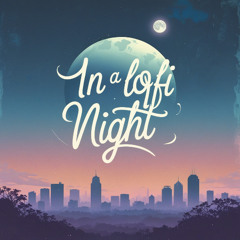 In a Lofi Night 🌕