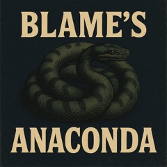 Blame's anaconda