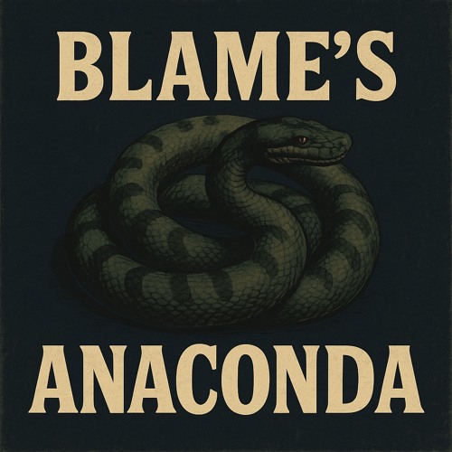 Blame's anaconda