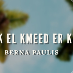 SOAK EL KMEED ER KAU Ft. Berna Paulis (Produced By Kotra Nostra)