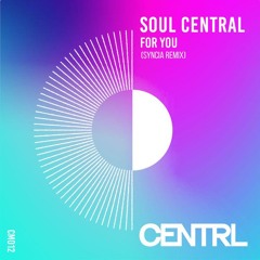 PREMIERE : Soul Central - For You (Syncia Remix)