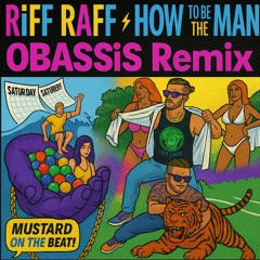 RiFF RAFF - How To Be The Man (OBASSiS Remix)
