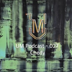 UM Podcast - 027 Chedy