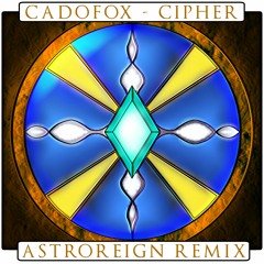 Cadofox - Cipher [Astroreign Remix]