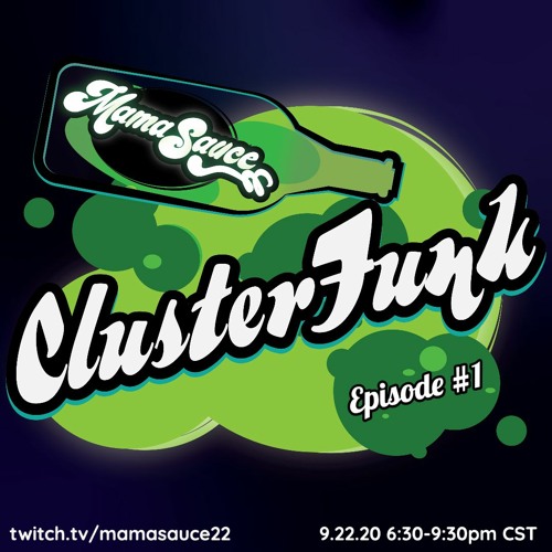 Stream ClusterFunk Episode 1 Series Premiere by MamaSauce Listen