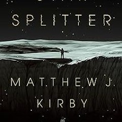 [# Star Splitter BY: Matthew J. Kirby (Author) @Online=