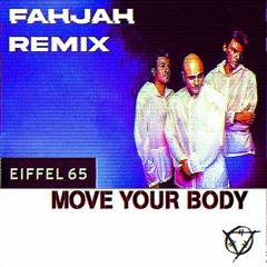 Eiffel 65 - Move Your Body (Fahjah Remix)(Extended edit in DL Link)