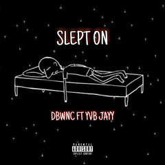 Slept on ft yvb jayy