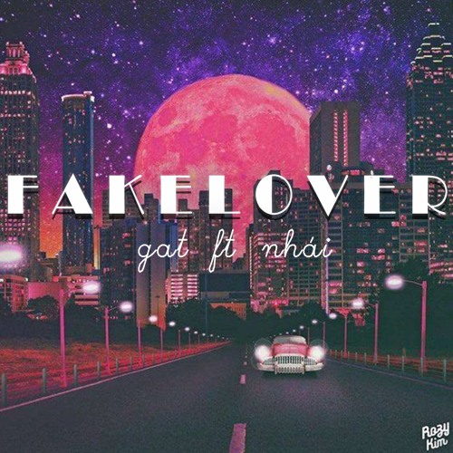 FAKE LOVER- Gat ft Nhái