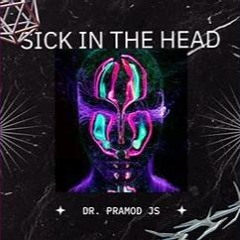 SICK in the head