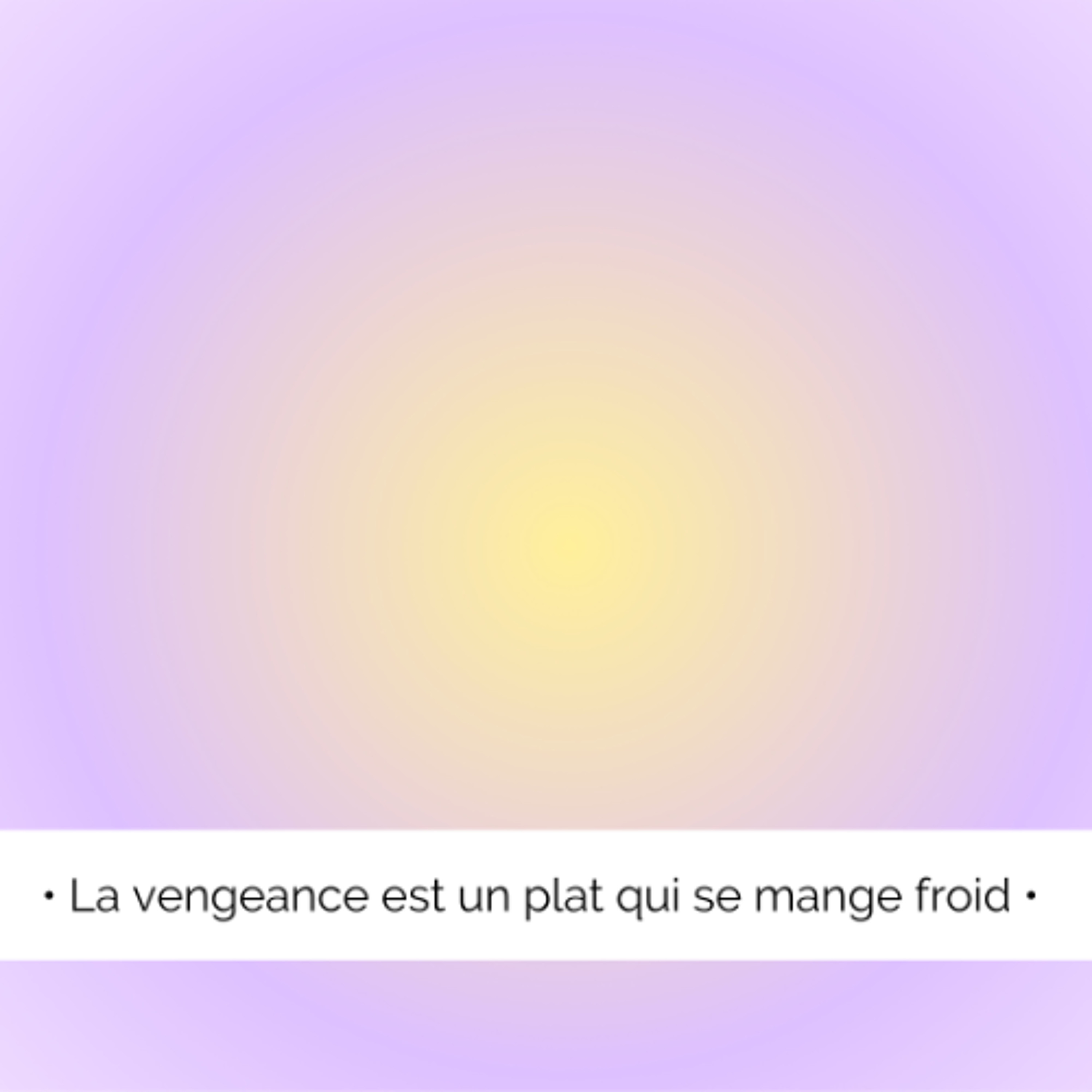 ✨ La vengeance est un plat qui se mange froid...
