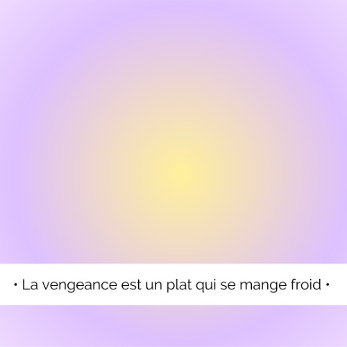 ✨ La vengeance est un plat qui se mange froid...