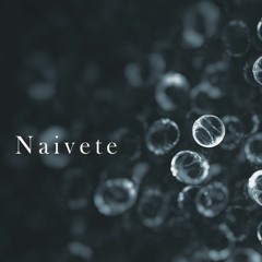Naivete