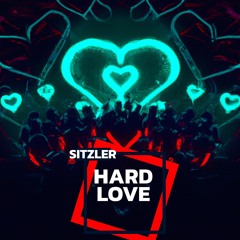 FREE DOWNLOAD: Sitzler - Hard Love (Original Mix) [OUT NOW]