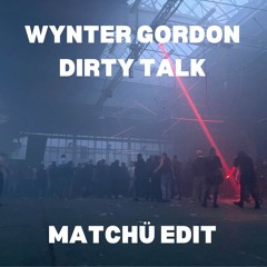Wynter Gordon - Dirty Talk (MATCHÜ 155BPM Edit)