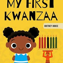 [View] PDF EBOOK EPUB KINDLE My First Kwanzaa: The Pan-Afrikan Holiday Time, Kwanzaa, For The Whole