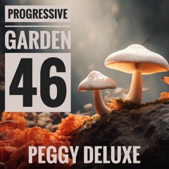 Progressive Garden #46 | Peggy Deluxe