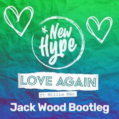 New Hype - Love Again (Jack Wood Bootleg)**FREE DOWNLOAD**