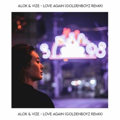 Alok & Vize - Love Again (Goldenboyz Remix)