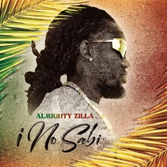 Almighty Zilla - I No Sabi