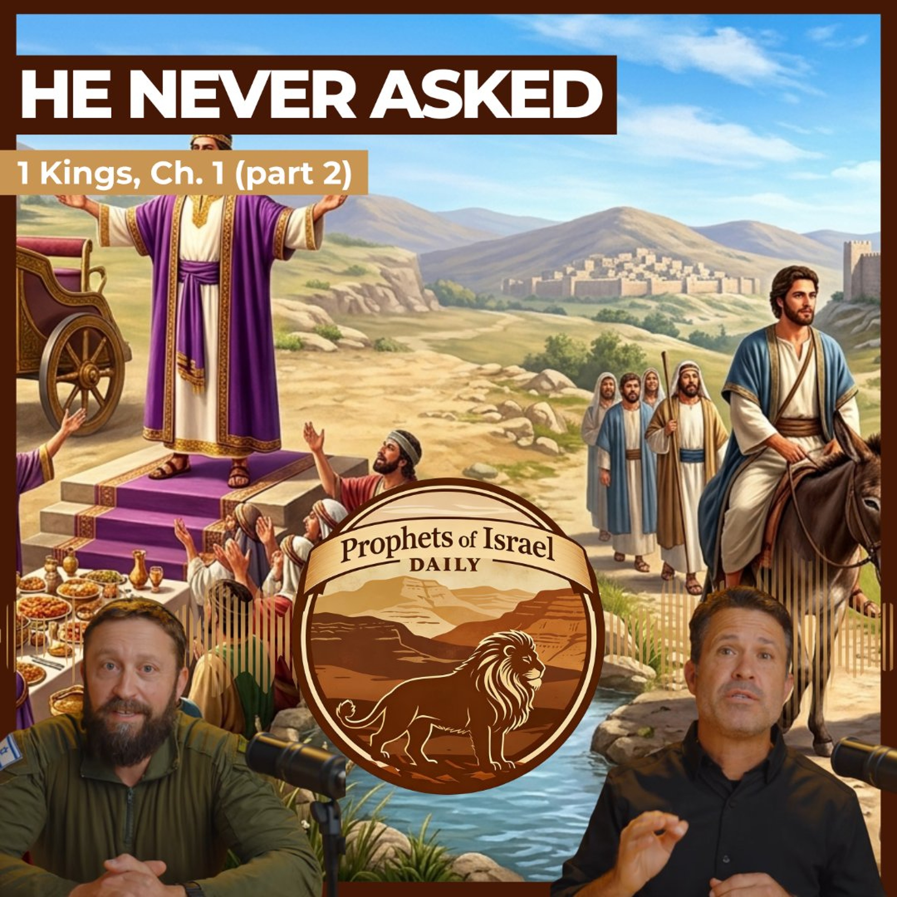 1 Kings, Chapter 1 (part 2) - He Never Asked | Prophets of Israel Daily