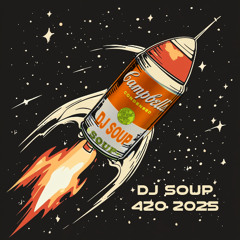 DJ SOUP -420 Easter '25  mixy