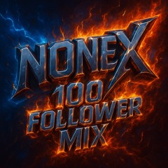 NONEX 100 FOLLOWER MIX (190 BPM)