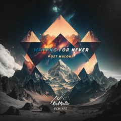 Post Malone - Waiting For Never (NoMatiic Remix)